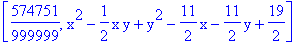 [574751/999999, x^2-1/2*x*y+y^2-11/2*x-11/2*y+19/2]